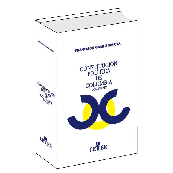 CONSTITUCIÓN POLÍTICA DE COLOMBIA - COMENTADA